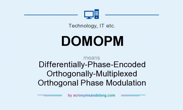 What does DOMOPM mean? It stands for Differentially-Phase-Encoded Orthogonally-Multiplexed Orthogonal Phase Modulation