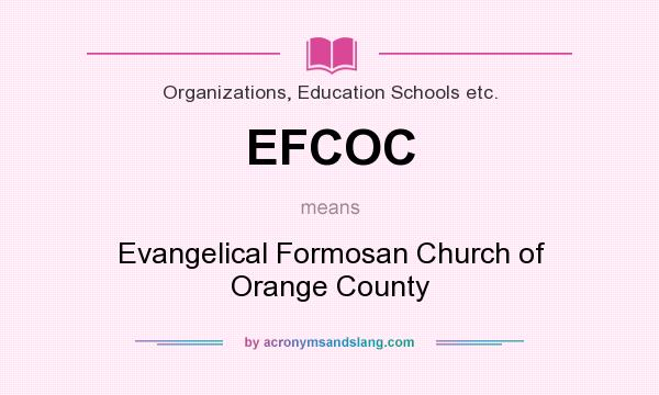 What does EFCOC mean? It stands for Evangelical Formosan Church of Orange County