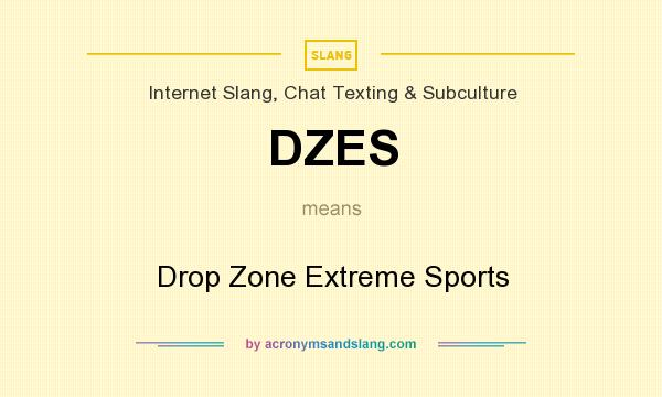 What does DZES mean? It stands for Drop Zone Extreme Sports