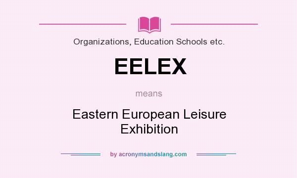 What does EELEX mean? It stands for Eastern European Leisure Exhibition