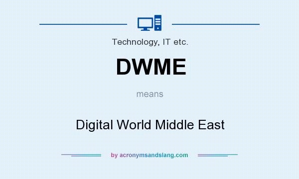 What does DWME mean? It stands for Digital World Middle East