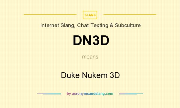 What does DN3D mean? It stands for Duke Nukem 3D