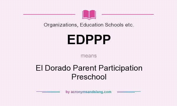 What does EDPPP mean? It stands for El Dorado Parent Participation Preschool
