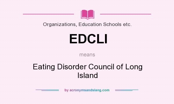 What does EDCLI mean? It stands for Eating Disorder Council of Long Island