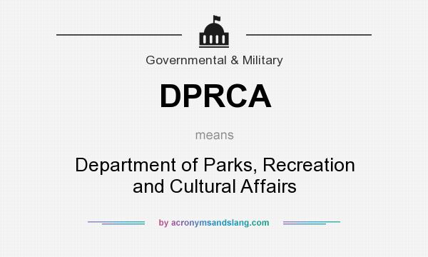 What does DPRCA mean? It stands for Department of Parks, Recreation and Cultural Affairs