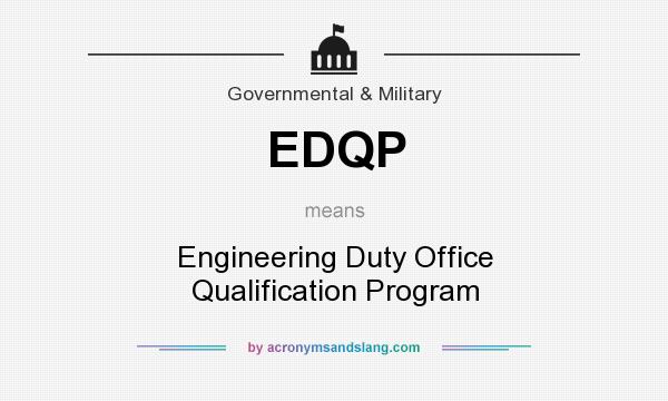 What does EDQP mean? It stands for Engineering Duty Office Qualification Program