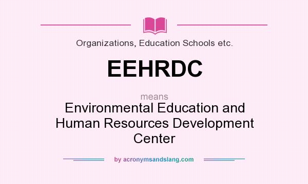 What does EEHRDC mean? It stands for Environmental Education and Human Resources Development Center