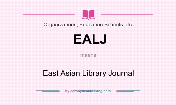 What does EALJ mean? It stands for East Asian Library Journal