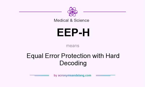 What does EEP-H mean? It stands for Equal Error Protection with Hard Decoding