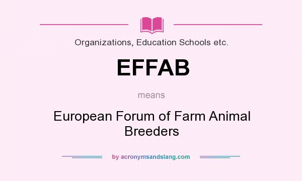 What does EFFAB mean? It stands for European Forum of Farm Animal Breeders