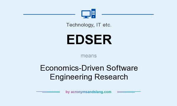 What does EDSER mean? It stands for Economics-Driven Software Engineering Research