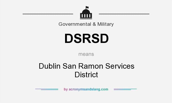 What does DSRSD mean? It stands for Dublin San Ramon Services District