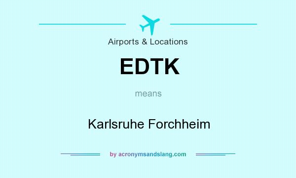 What does EDTK mean? It stands for Karlsruhe Forchheim