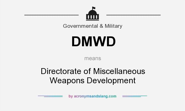 What does DMWD mean? It stands for Directorate of Miscellaneous Weapons Development
