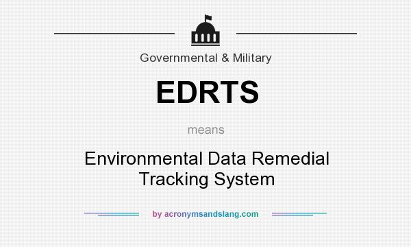 What does EDRTS mean? It stands for Environmental Data Remedial Tracking System