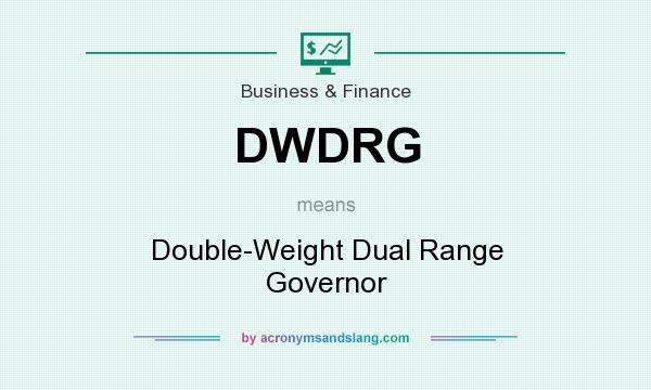What does DWDRG mean? It stands for Double-Weight Dual Range Governor