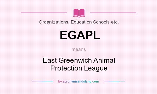 What does EGAPL mean? It stands for East Greenwich Animal Protection League