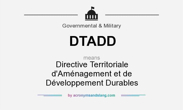 What does DTADD mean? It stands for Directive Territoriale d`Aménagement et de Développement Durables