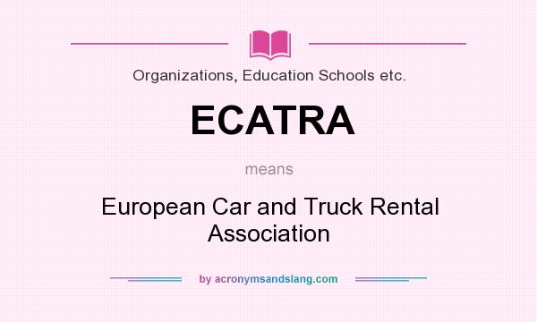 What does ECATRA mean? It stands for European Car and Truck Rental Association