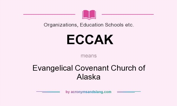 What does ECCAK mean? It stands for Evangelical Covenant Church of Alaska