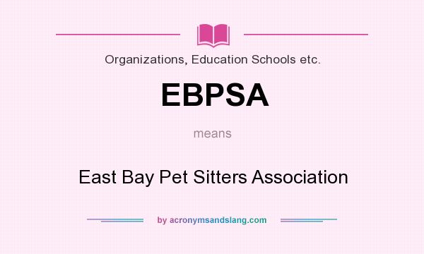 What does EBPSA mean? It stands for East Bay Pet Sitters Association