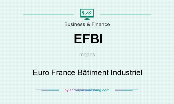 What does EFBI mean? It stands for Euro France Bâtiment Industriel
