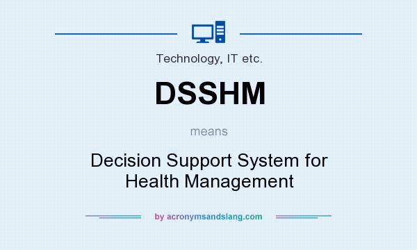 What does DSSHM mean? It stands for Decision Support System for Health Management