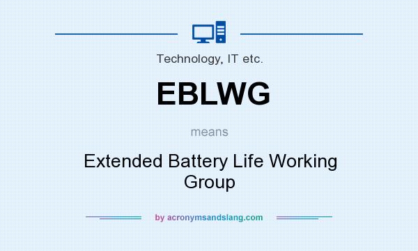 What does EBLWG mean? It stands for Extended Battery Life Working Group