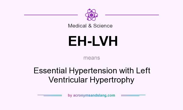 What does EH-LVH mean? It stands for Essential Hypertension with Left Ventricular Hypertrophy