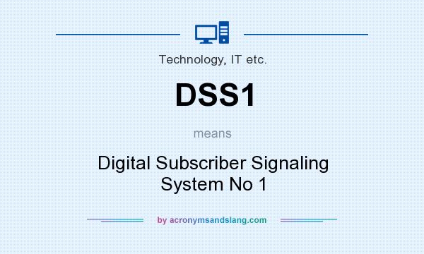What does DSS1 mean? It stands for Digital Subscriber Signaling System No 1