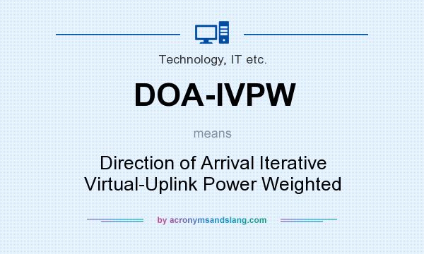 What does DOA-IVPW mean? It stands for Direction of Arrival Iterative Virtual-Uplink Power Weighted