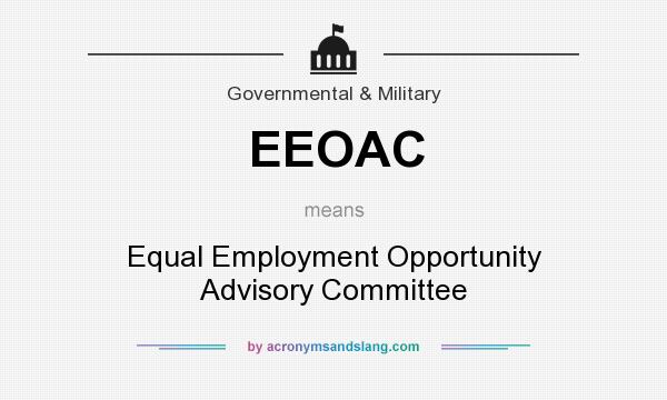 What does EEOAC mean? It stands for Equal Employment Opportunity Advisory Committee