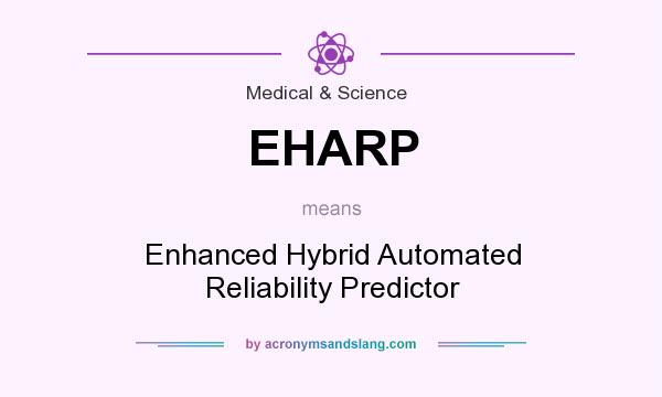 What does EHARP mean? It stands for Enhanced Hybrid Automated Reliability Predictor