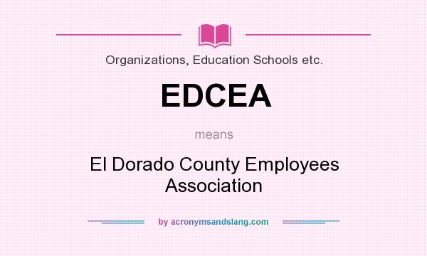 What does EDCEA mean? It stands for El Dorado County Employees Association