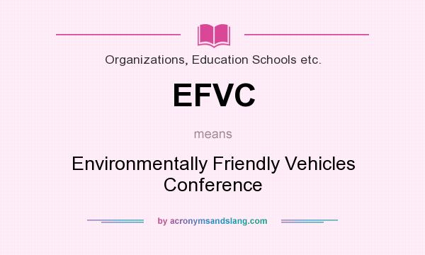 What does EFVC mean? It stands for Environmentally Friendly Vehicles Conference