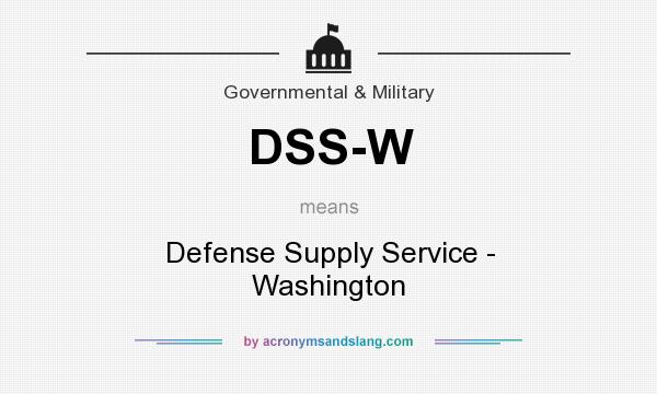 What does DSS-W mean? It stands for Defense Supply Service - Washington