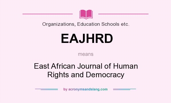 What does EAJHRD mean? It stands for East African Journal of Human Rights and Democracy
