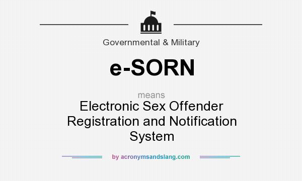 What does e-SORN mean? It stands for Electronic Sex Offender Registration and Notification System
