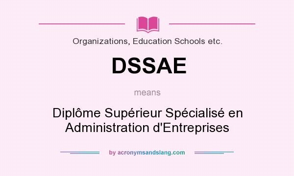 What does DSSAE mean? It stands for Diplôme Supérieur Spécialisé en Administration d`Entreprises