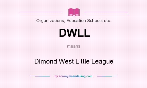 What does DWLL mean? It stands for Dimond West Little League