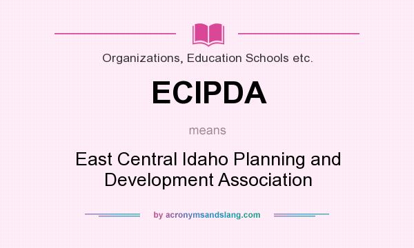 What does ECIPDA mean? It stands for East Central Idaho Planning and Development Association