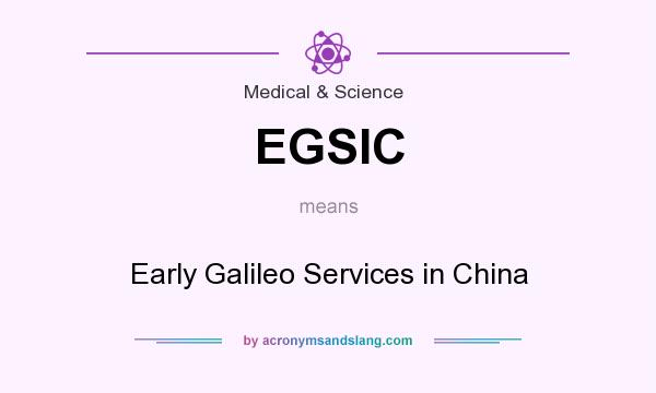 What does EGSIC mean? It stands for Early Galileo Services in China