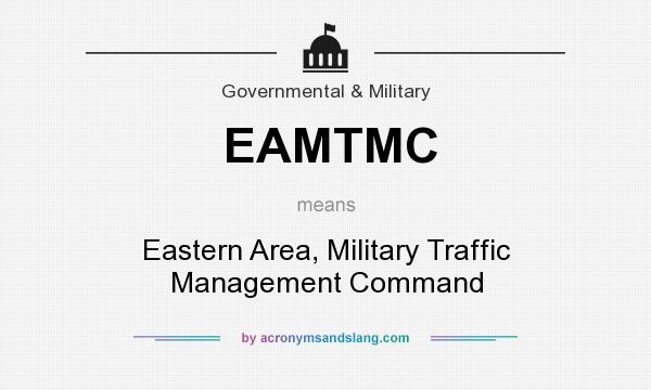 What does EAMTMC mean? It stands for Eastern Area, Military Traffic Management Command