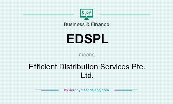 What does EDSPL mean? It stands for Efficient Distribution Services Pte. Ltd.