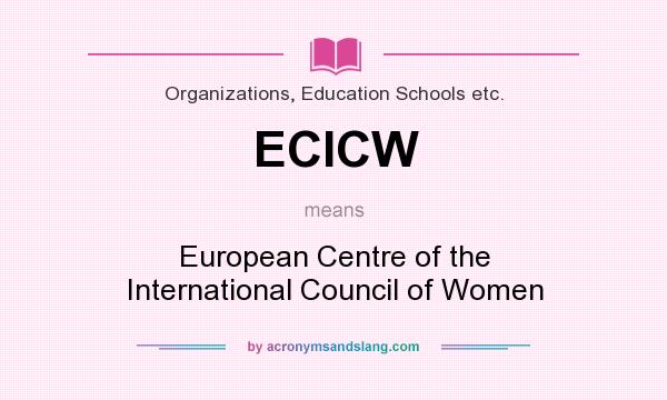What does ECICW mean? It stands for European Centre of the International Council of Women