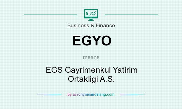What does EGYO mean? It stands for EGS Gayrimenkul Yatirim Ortakligi A.S.