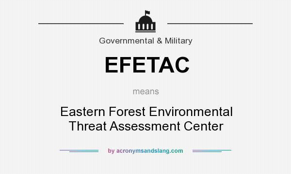What does EFETAC mean? It stands for Eastern Forest Environmental Threat Assessment Center
