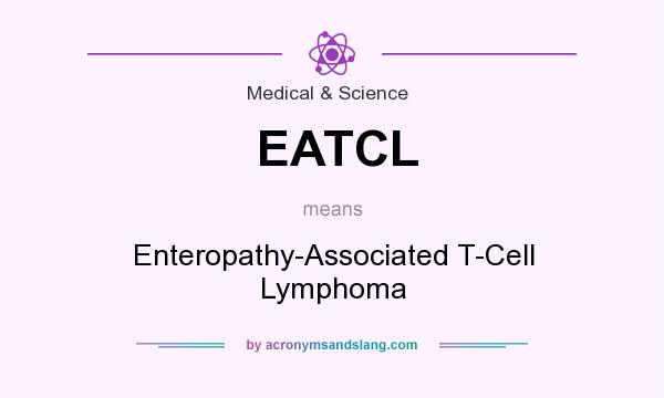 What does EATCL mean? It stands for Enteropathy-Associated T-Cell Lymphoma