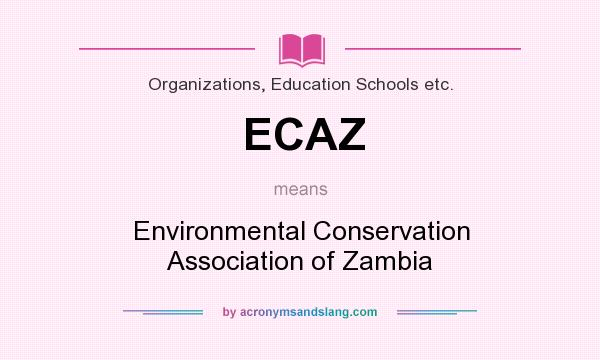 What does ECAZ mean? It stands for Environmental Conservation Association of Zambia