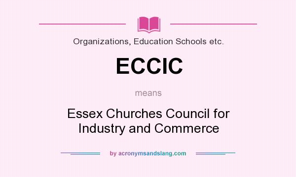 What does ECCIC mean? It stands for Essex Churches Council for Industry and Commerce